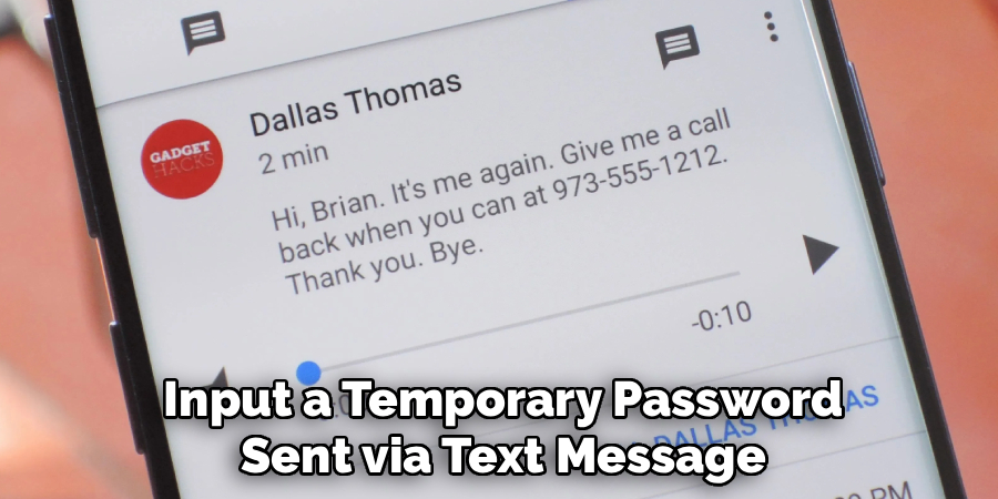  Input a Temporary Password
 Sent via Text Message
